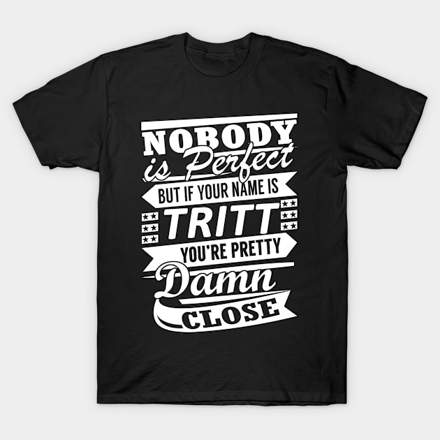 Nobody is Perfect TRITT Pretty Damn Close T-Shirt by YadiraKauffmannkq